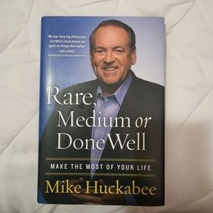 Mike Huckabee's Rare, Medium, or Done Well: Make the Most of your Life